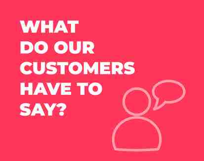 What do our customers have to say?